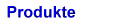 Produkte